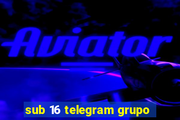 sub 16 telegram grupo